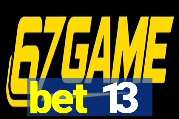 bet 13